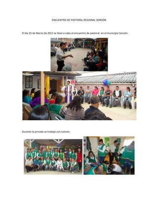 ENCUENTRO DE PASTORAL REGIONAL SONSÓN



El día 25 de Marzo de 2012 se llevó a cabo el encuentro de pastoral en el municipio Sonsón.




Durante la jornada se trabajó con tutores.
 