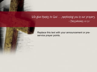 Replace this text with your announcement or pre-
service prayer points.
 