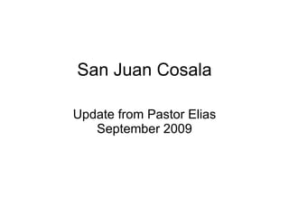 San Juan Cosala Update from Pastor Elias September 2009 