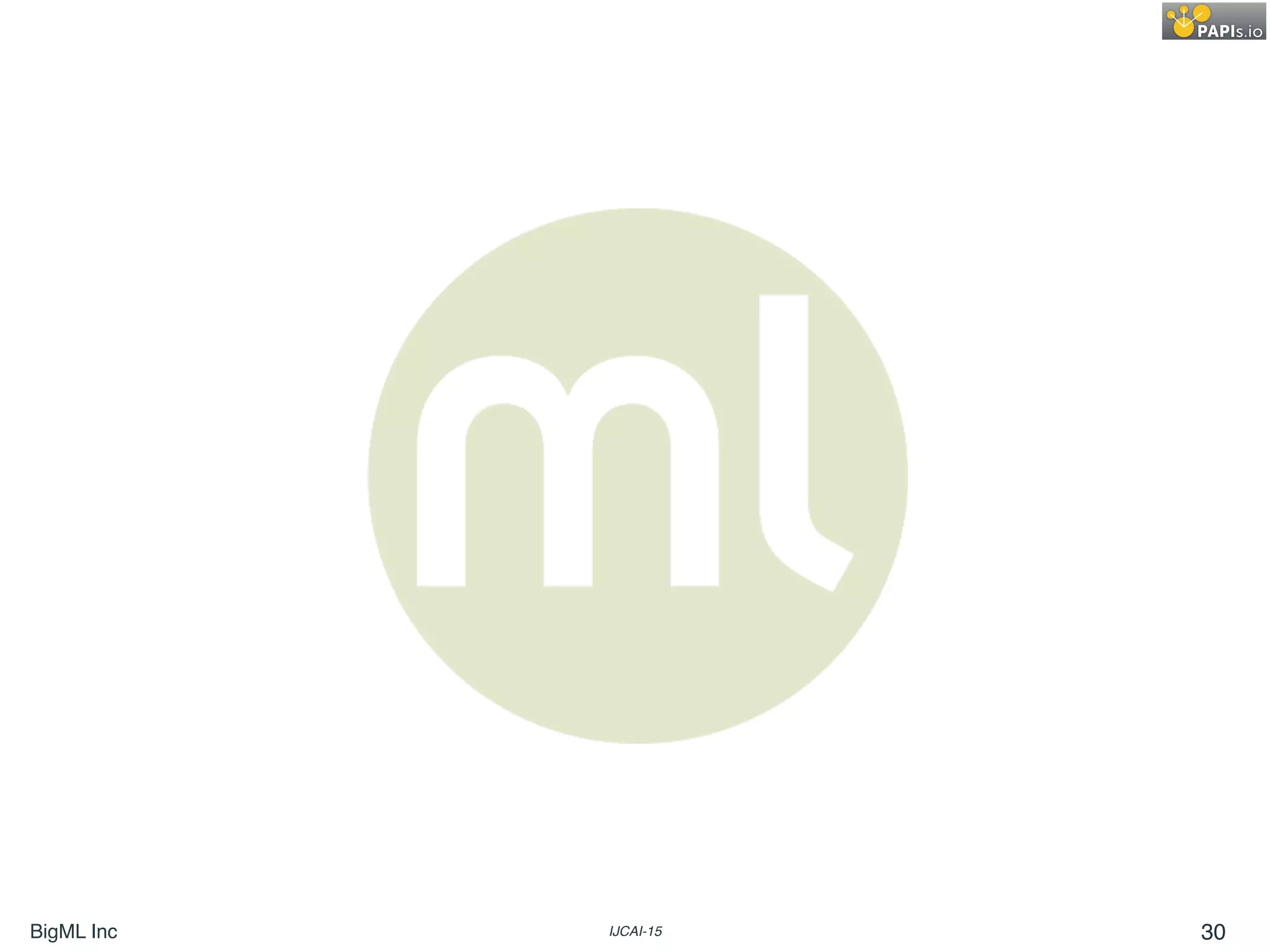 BigML Inc IJCAI-15 30
 