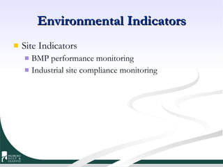 Environmental Indicators Site Indicators BMP performance monitoring Industrial site compliance monitoring 