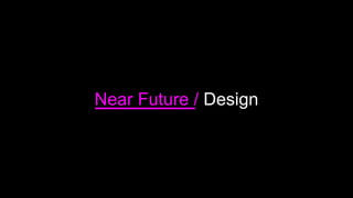 Semi-Flat Design
Future
Straightforward, Authentic, Honest
 