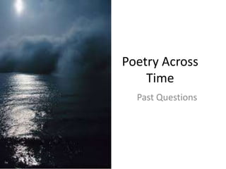 Poetry Across
Time
Past Questions
 