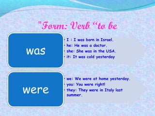 Form: Verb “to be”
 