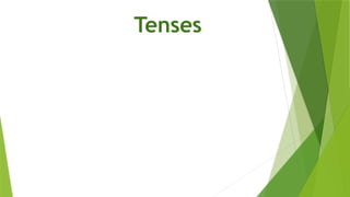 Tenses
 