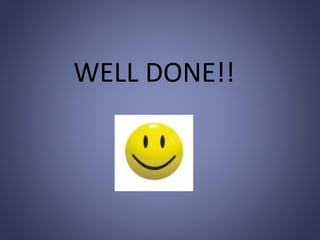 WELL DONE!!

 