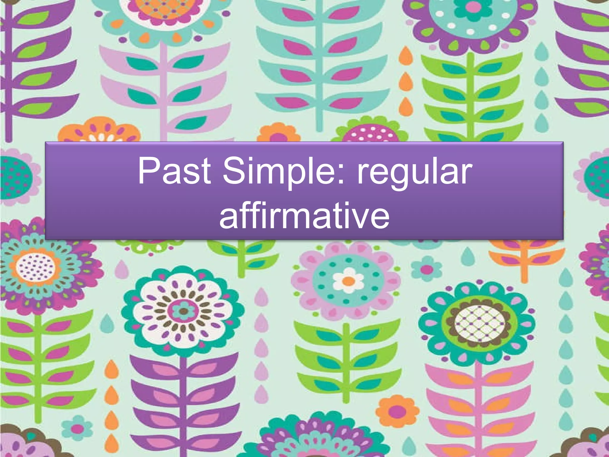 Past Simple: regular affirmative 