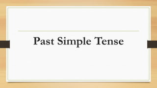 Past Simple Tense
 