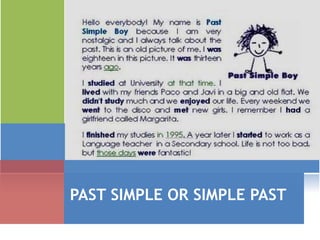 PAST SIMPLE OR SIMPLE PAST 