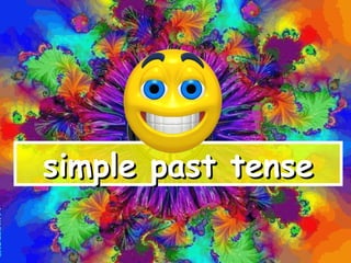 {{
simple past tensesimple past tense
 