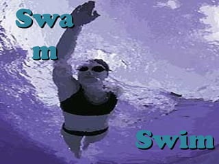 SwimSwim
SwaSwa
mm
 