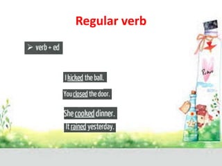 Regular verb
 