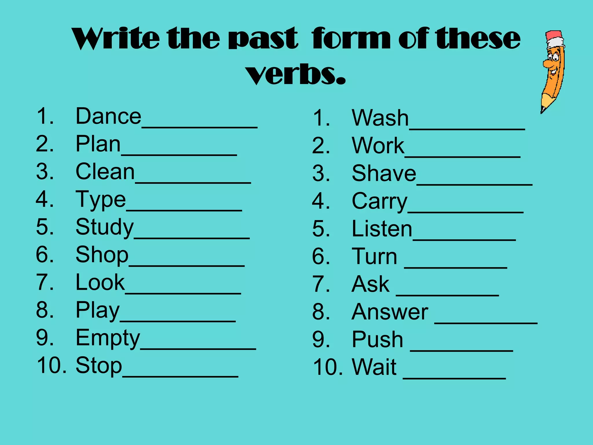     If the verb ends in a consonant + vowel + consonant, we double the final consonant (stop-stopped)