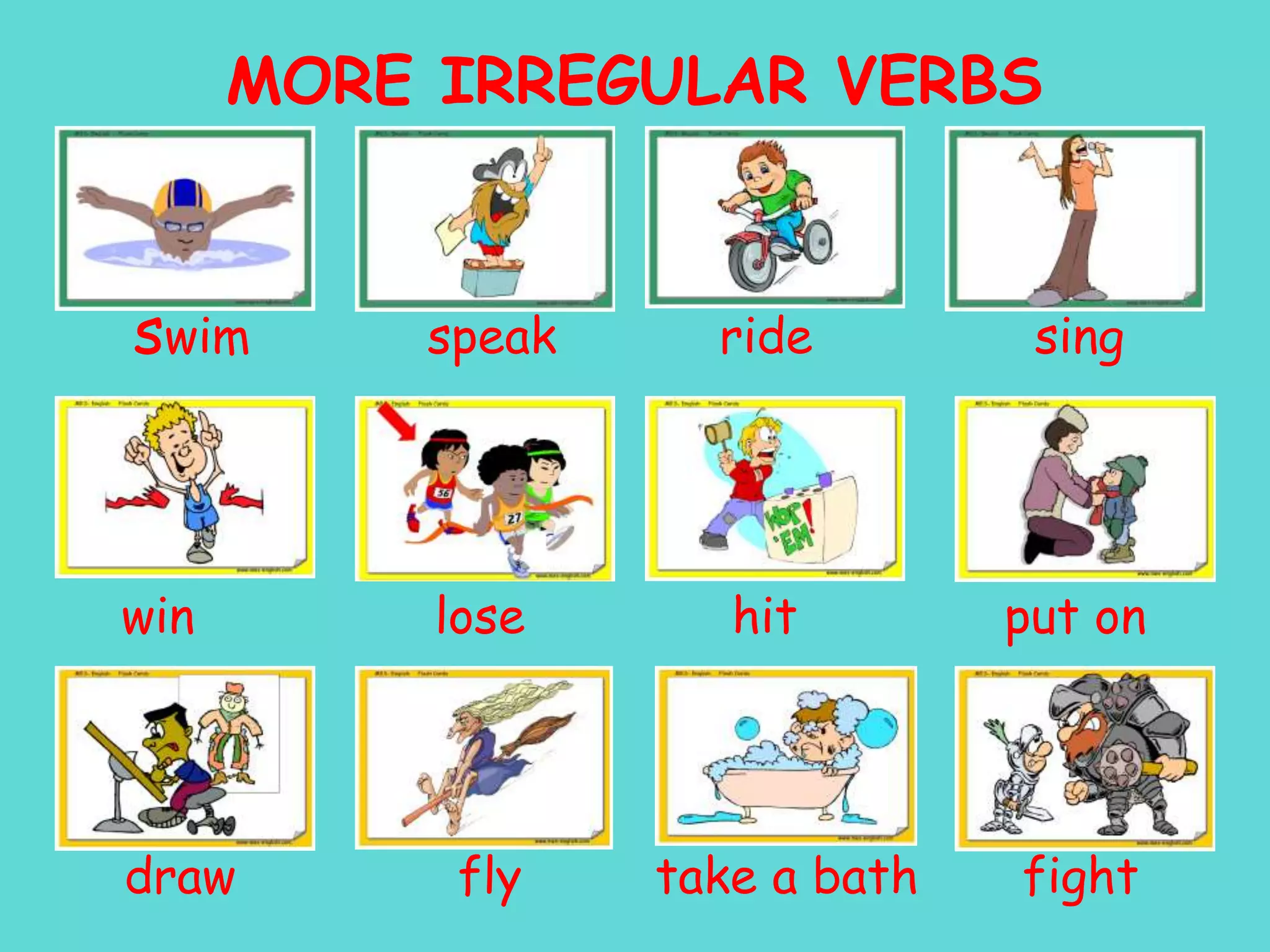 SOME IRREGULAR VERBScome              go                 find             give  cut               think       take a picture         buy        write             read       run               sleep      