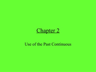 Chapter 2 Use of the Past Continuous 