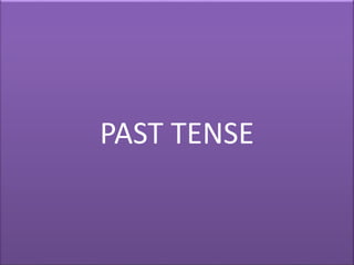 PAST TENSE