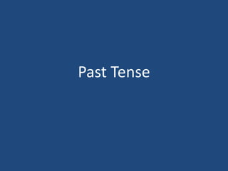 Past Tense
 