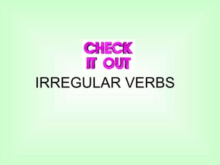 IRREGULAR VERBS
 