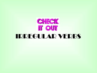 IRREGULAR VERBS
 
