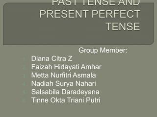Group Member:
1. Diana Citra Z
2. Faizah Hidayati Amhar
3. Metta Nurfitri Asmala
4. Nadiah Surya Nahari
5. Salsabila Daradeyana
6. Tinne Okta Triani Putri
 