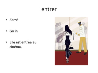 entrer Entré Go in Elle est entrée au cinéma. 