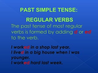 PAST SIMPLE TENSE:
REGULAR VERBS
 