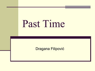 Past Time
Dragana Filipović
 