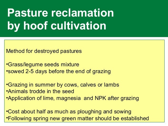 Pasture reclamation
by hoof cultivation
Method for destroyed pastures
•Grass/legume seeds mixture
•sowed 2-5 days before t...