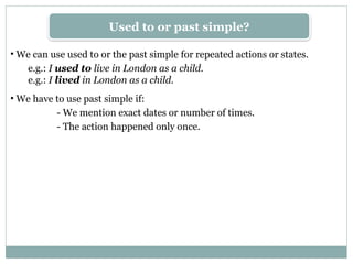 Used Simple Language Past used to use and structure for begginers in the language .pptx