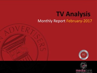 TV Analysis
Monthly Report February-2017
 