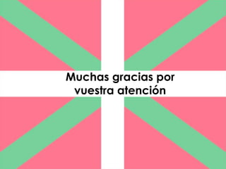 Muchas gracias por
 vuestra atención
 