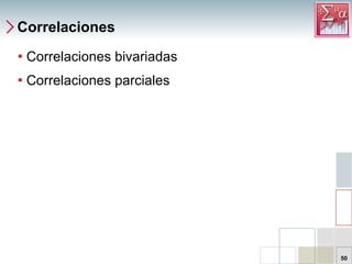 Correlaciones Correlaciones bivariadas Correlaciones parciales 