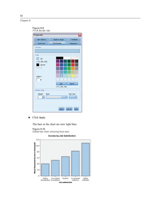 72

Chapter 6


            Figure 6-9
            Fill & Border tab




       E Click Apply.

            The bars in the chart are now light blue.
            Figure 6-10
            Edited bar chart showing blue bars
 