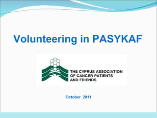Volunteering in PASYKAF October   201 1 