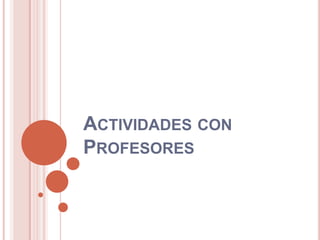 Actividades con Profesores