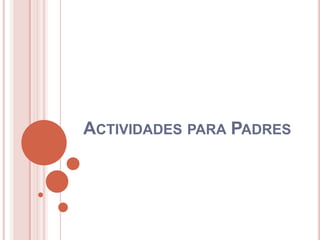 Actividades para Padres 