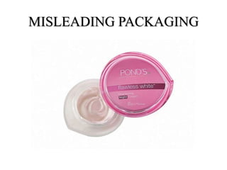 MISLEADING PACKAGING
 