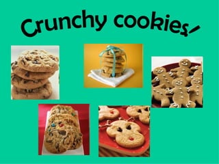 Crunchy cookies! 