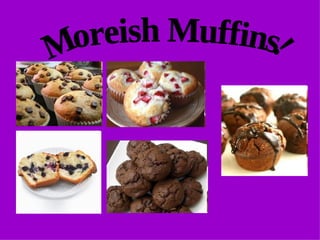 Moreish Muffins! 