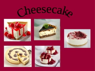 Cheesecake 