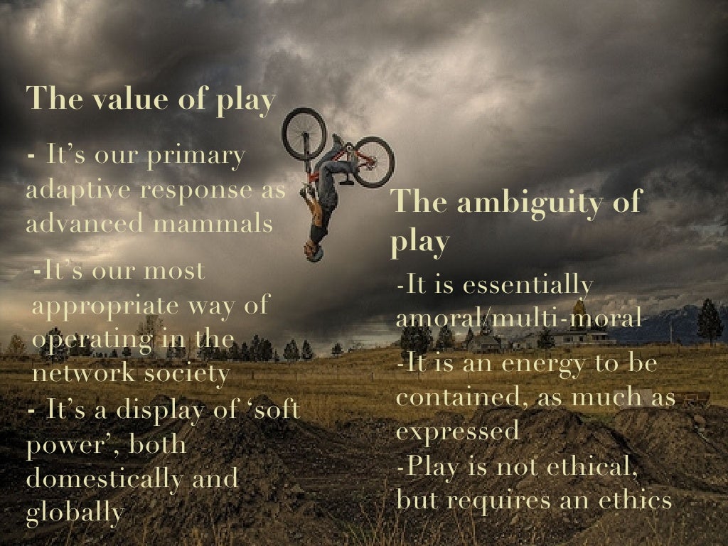 The value of play The