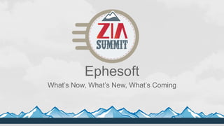 Ephesoft
What’s Now, What’s New, What’s Coming
 