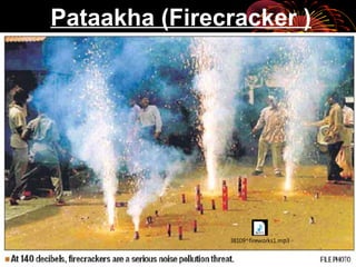 Pataakha (Firecracker )
38109^fireworks1.mp3
 