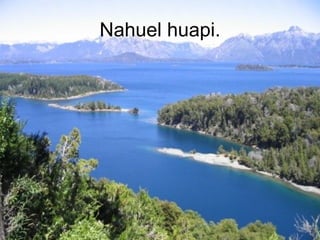 Nahuel huapi. 