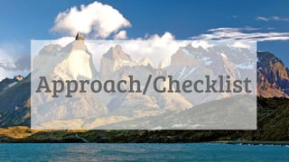Approach/Checklist
 
