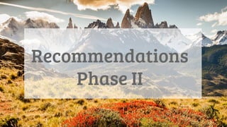 Recommendations
Phase II
 