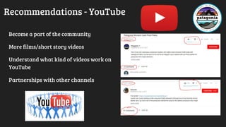 Recommendations - YouTube
Become a part of the community
More films/short story videos
Understand what kind of videos work on
YouTube
Partnerships with other channels
 