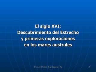El siglo XVI: Descubrimiento del Estrecho y primeras exploraciones en los mares australes 
