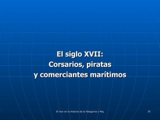 El siglo XVII: Corsarios, piratas y comerciantes marítimos 