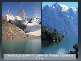 The stunning region showcases dramatic peaks, glacial lakes, pristine
rivers…
 